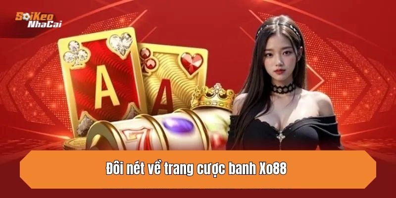 Đôi nét về trang cược banh Xo88