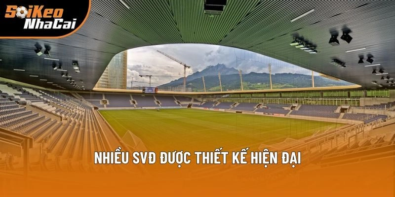 Nhiều SVĐ được thiết kế hiện đại Nhiều SVĐ được thiết kế hiện đại